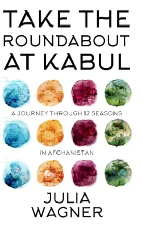 Take the Roundabout at Kabul book cover